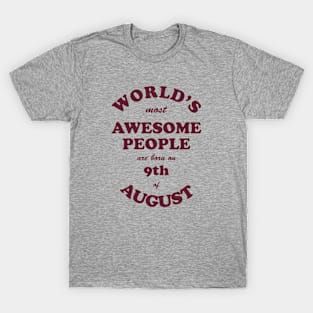 World's Most Awesome People are born on 9th of August T-Shirt